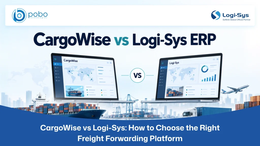 CargoWise vs Logi-Sys: How to Choose the Right Freight Forwarding Platform